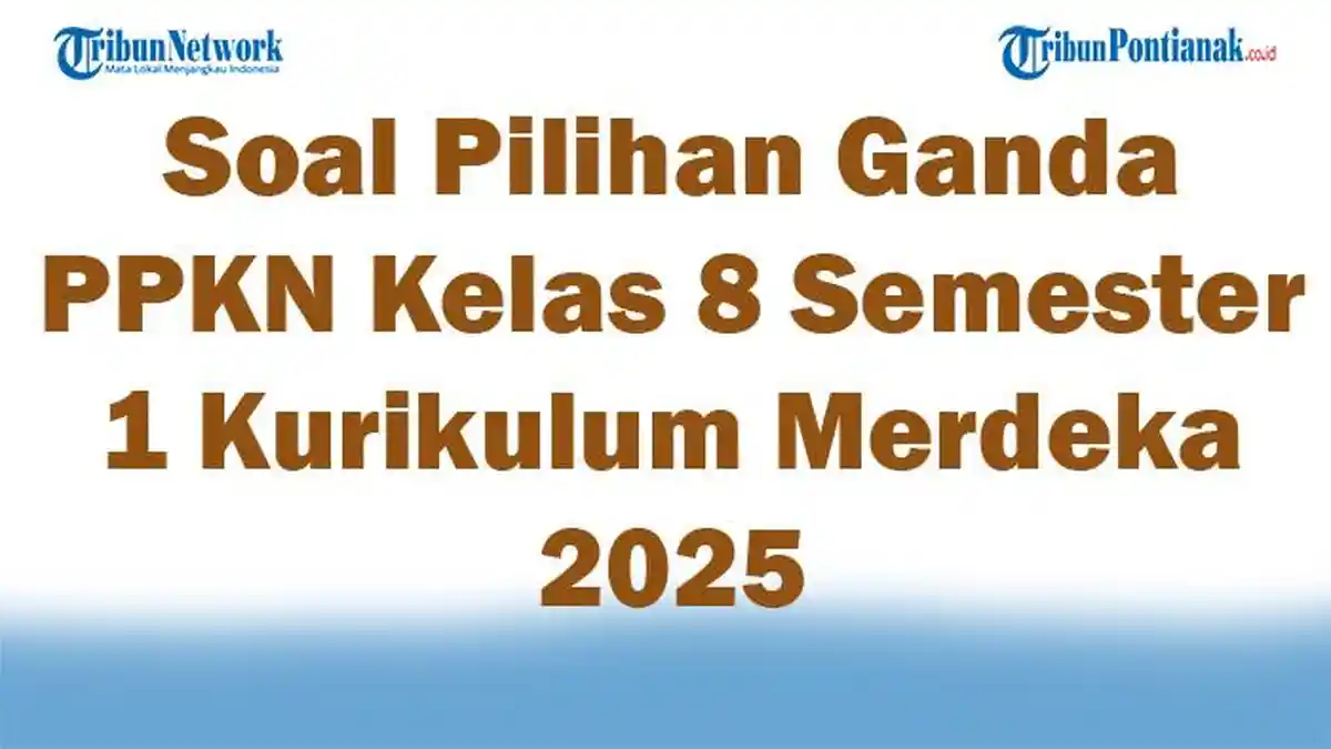 45 Soal Pilihan Ganda PPKN Kelas 8 Semester 1 Kurikulum Merdeka 2025 45 Soal Pilihan Ganda PPKN Kelas 8 Semester 1 Kurikulum Merdeka 2025