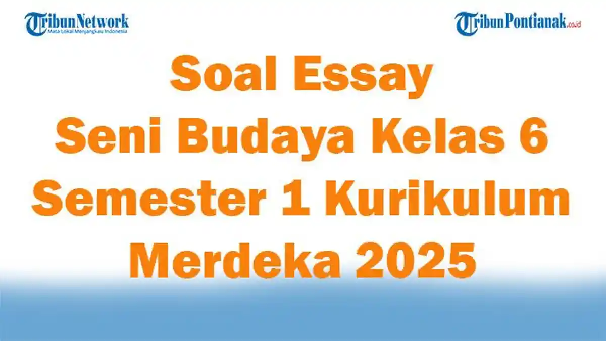 5 Rahasia Bank Soal Essay Seni Budaya Kelas X Semester 1 yang Wajib Kamu Kuasai di Tahun 2026