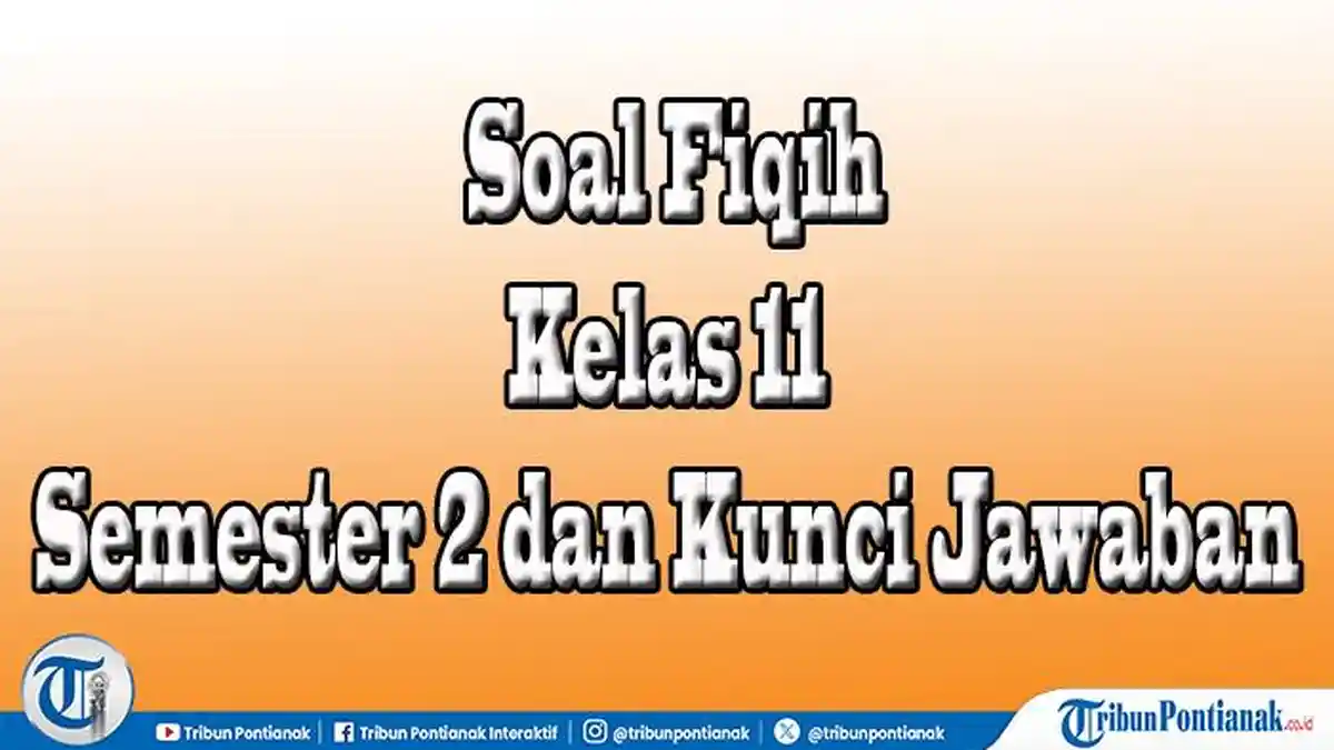 55 Soal Fiqih Kelas 11 Lengkap dengan Kunci Jawaban 2026 Terbaru