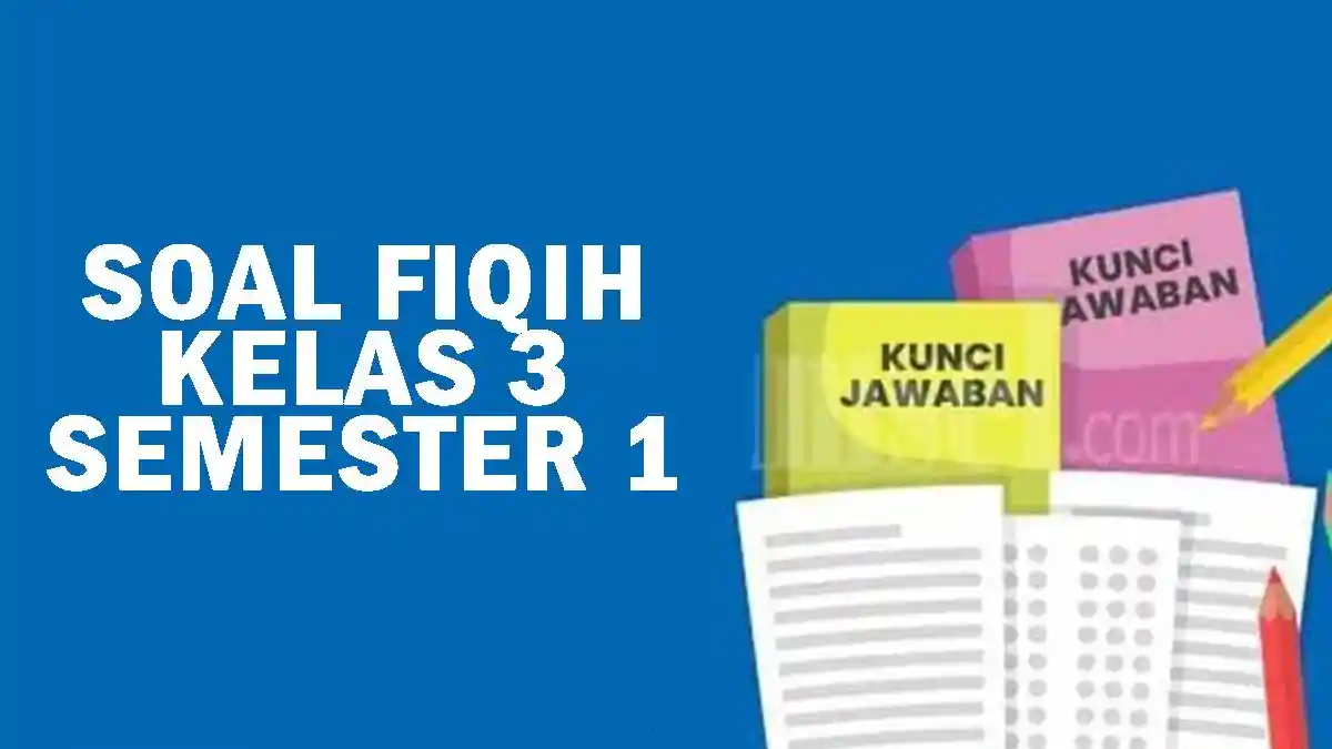 7 Rahasia Lulus Ujian dengan Bank Soal dan Kunci Fiqih Kelas 11 Semester 1 Terbaru 2026