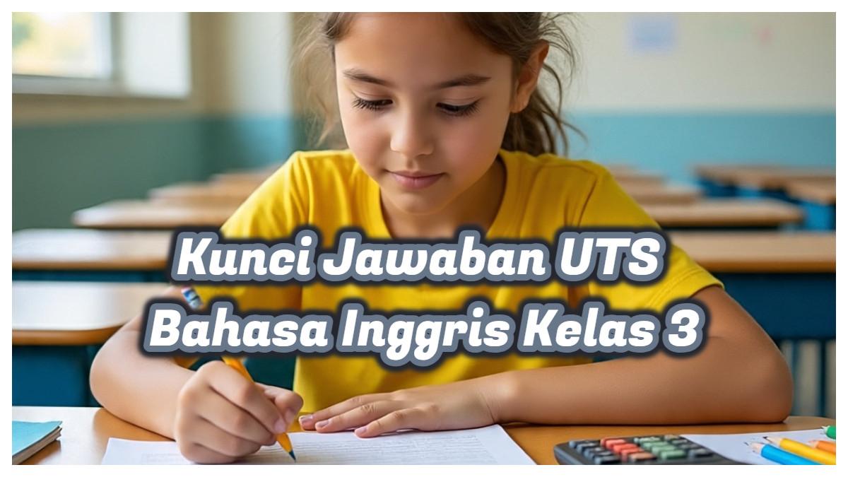 Kunci Jawaban UTS Bahasa Inggris Kelas 3 Kurikulum Merdeka Memanjat Kunci Jawaban UTS Bahasa Inggris Kelas 3 Kurikulum Merdeka Memanjat